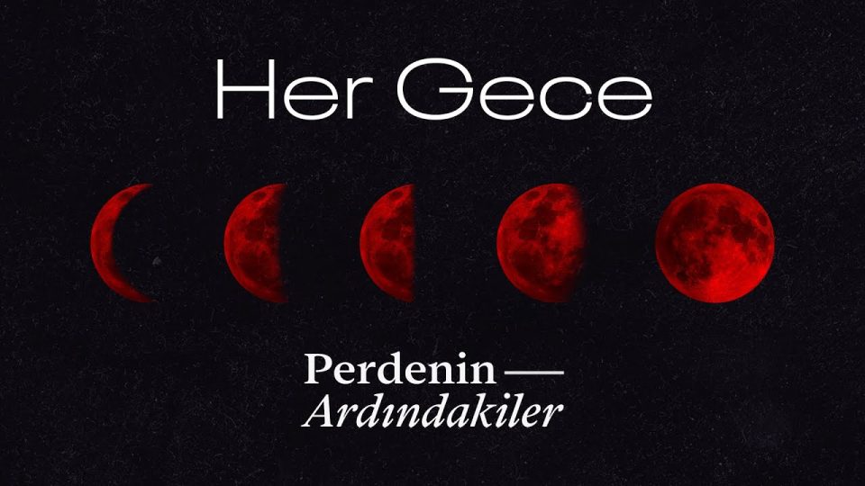 Perdenin Ardındakiler - Her Gece Şarkı Sözleri