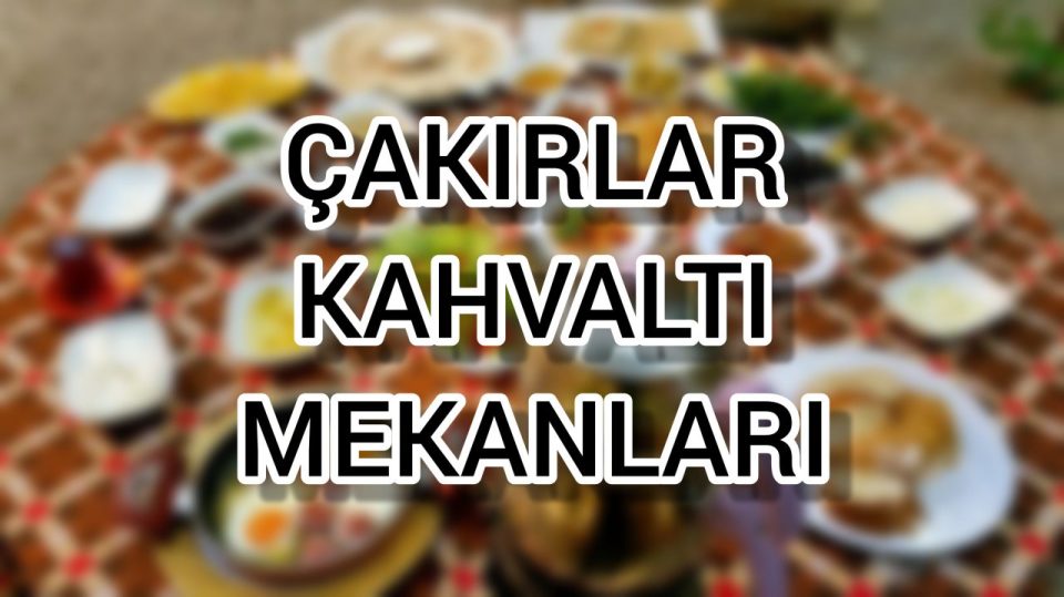 Antalya Çakırlar'da En İyi Kahvaltı Mekanları