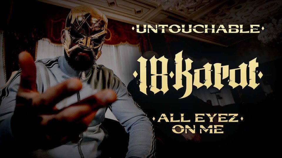 18 KARAT - UNTOUCHABLE // ALL EYEZ ON ME LYRICS