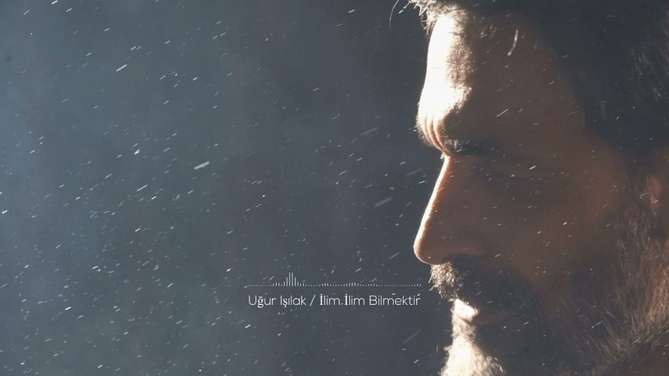 Uğur Işılak - İlim İlim Bilmektir Sözleri