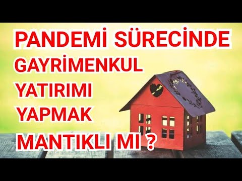 Pandemi sürecinde gayrimenkul yatırımı yapmak mantıklı mı ? Konut, arsa yatırımı para kazandırır mı?