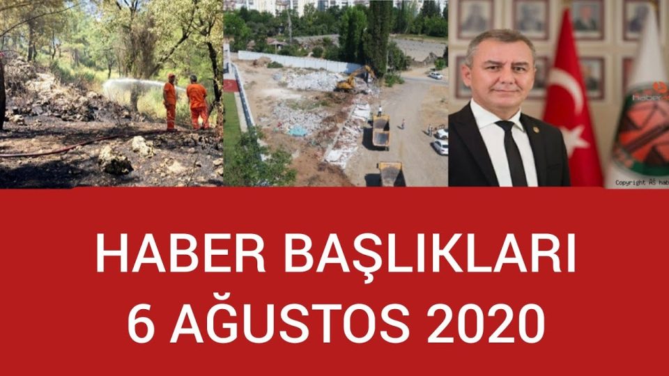 Haber Başlıkları - 6 Ağustos 2020 - Antalya ve Türkiye'den Günün Haberleri