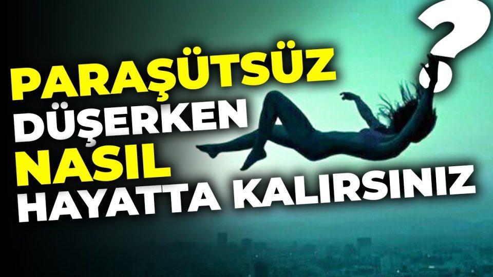 Paraşütsüz atlama yapsanız kurtulma şansınız var mı ? İşte bilimsel cevaplar