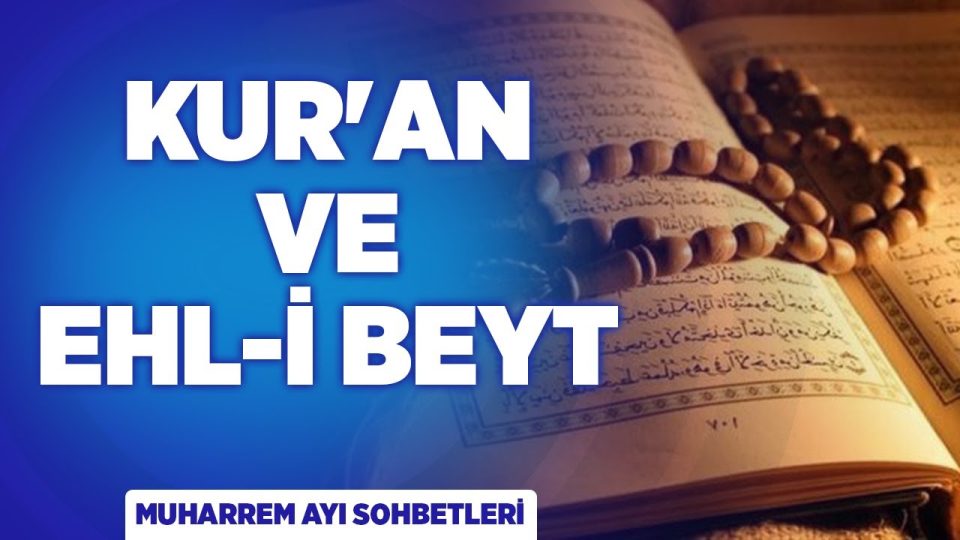 Ehl-i Beyt'in Işığında Kur'an: Metin Bobaroğlu ile Muharrem Üzerine Derinlemesine Sohbet