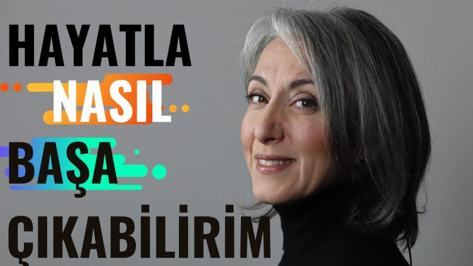 Hayatla Nasıl Başa Çıkabilirim ?