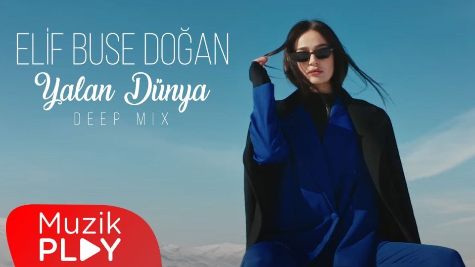 Elif Buse Doğan - Hep Sen mi Ağladın Hep Sen mi Yandın - Yalan Dünya Sözleri