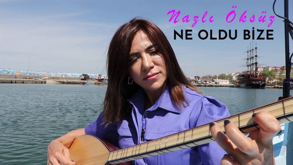NAZLI ÖKSÜZ Ne Oldu Bize Sözleri