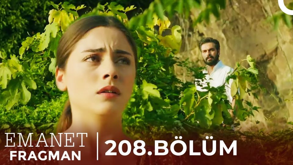 Emanet Dizisi 208. Bölüm Fragmanı İzle