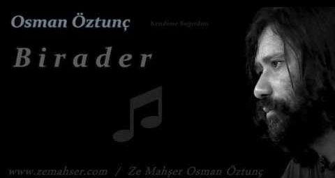 Osman Öztunç – Birader Şarkı Sözleri Osman Öztunç – Birader Şarkı Sözleri