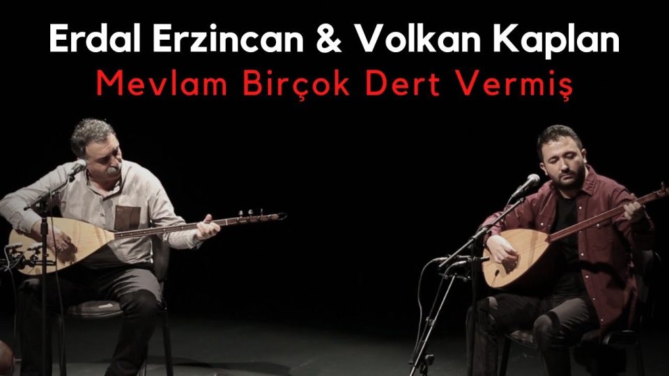 Erdal Erzincan & Volkan Kaplan – Mevlam Birçok Dert Vermiş Sözleri