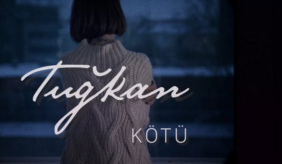Tuğkan Kötü Şarkı Sözleri