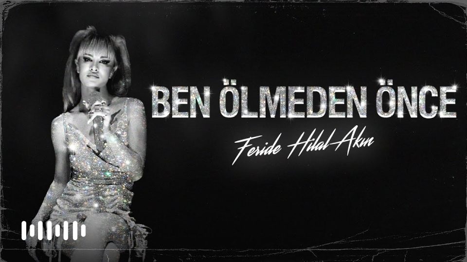 Feride Hilal Akın – Ben Ölmeden Önce Şarkı Sözleri