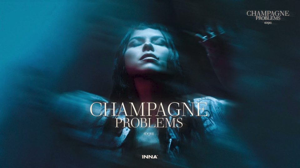 INNA – Champagne Problems Lyrics