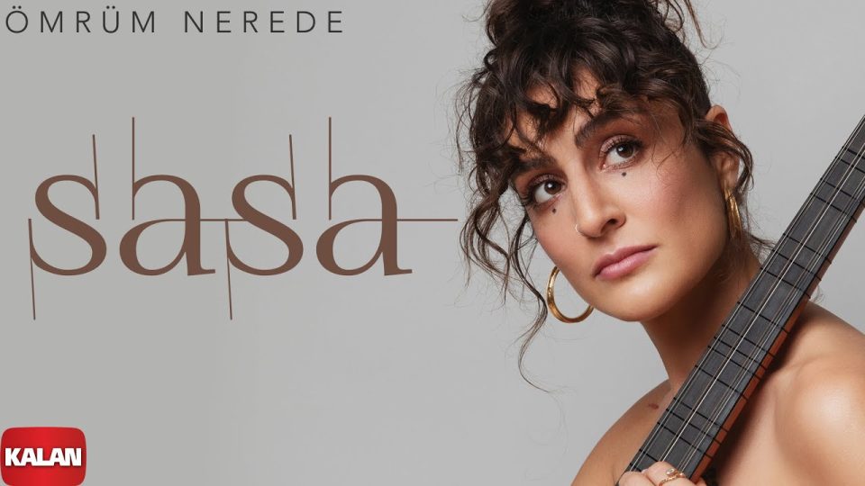 Sasa – Ömrüm Nerede Şarkı Sözleri