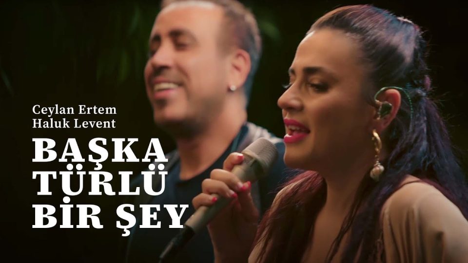 Ceylan Ertem & Haluk Levent – Başka Türlü Bir Şey Şarkı Sözleri