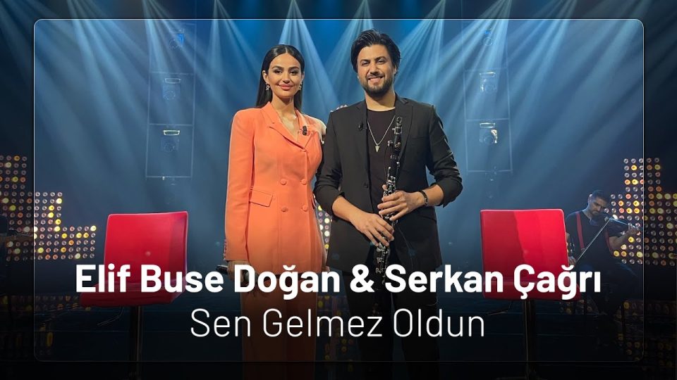 Elif Buse Doğan & Serkan Çağrı – Sen Gelmez Oldun Şarkı Sözleri