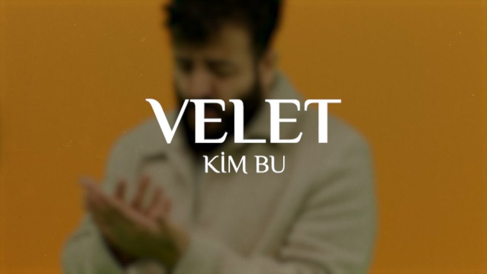 Velet – Kim Bu Şarkı Sözleri