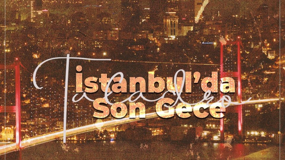Taladro – İstanbul’da Son Gece Şarkı Sözleri
